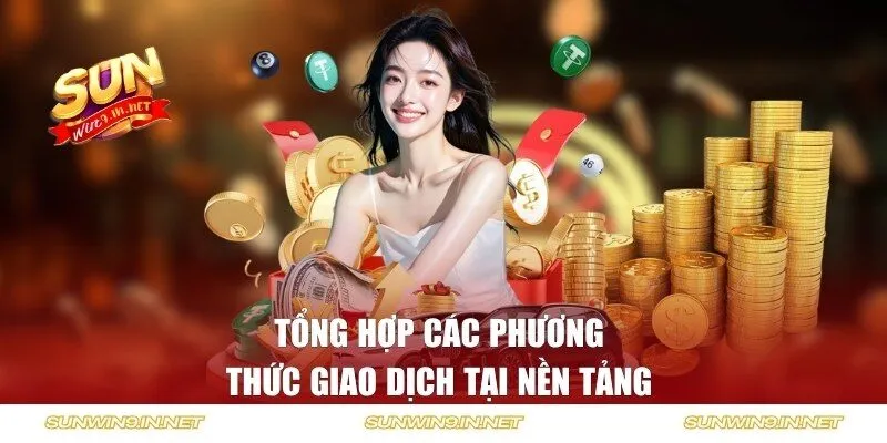 Tổng hợp các phương thức giao dịch tại nền tảng